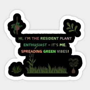 Hi, I'm the resident plant enthusiast – it's me, spreading green vibes! Sticker